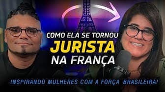Como ela se tornou Jurista na França, conheça a historia da Mariana